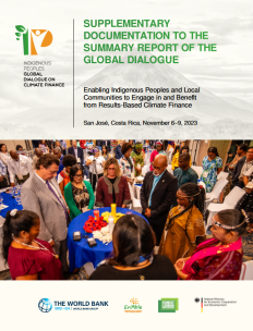 Supplementary Documentation to the Summary Report of the Global Dialogue “Enabling Indigenous Peoples and Local Communities to Engage in and Benefit from Results-Based Climate Finance”