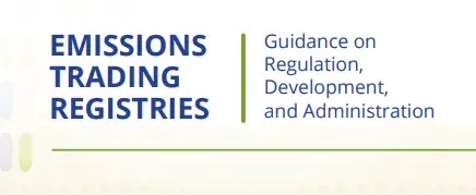 Emissions Trading Registries: Guidance on Regulation, Development and Administration